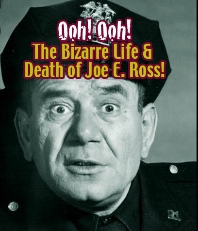 Ooh! Ooh! Bizarre Life & Death of Joe E. Ross